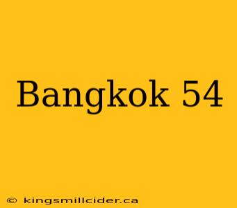 Bangkok 54