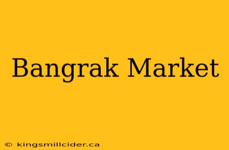 Bangrak Market