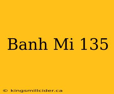 Banh Mi 135