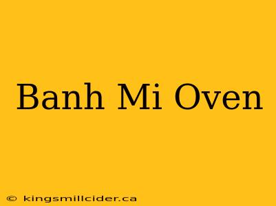 Banh Mi Oven