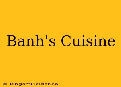 Banh's Cuisine