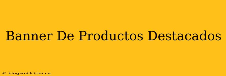 Banner De Productos Destacados