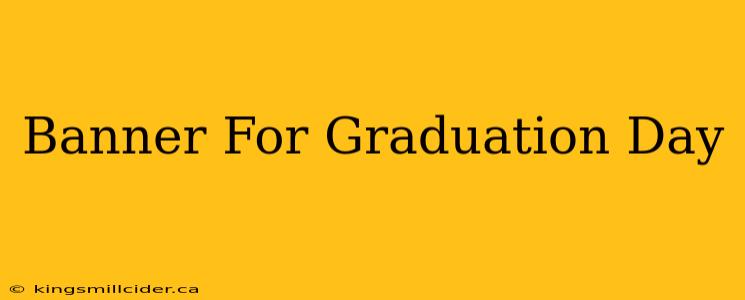 Banner For Graduation Day