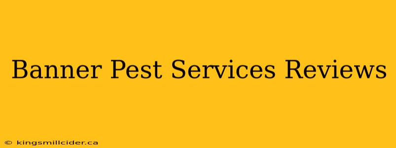 Banner Pest Services Reviews