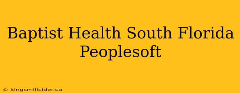 Baptist Health South Florida Peoplesoft