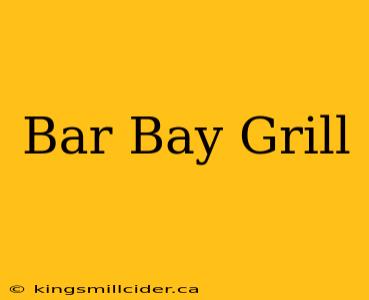 Bar Bay Grill