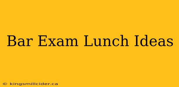 Bar Exam Lunch Ideas