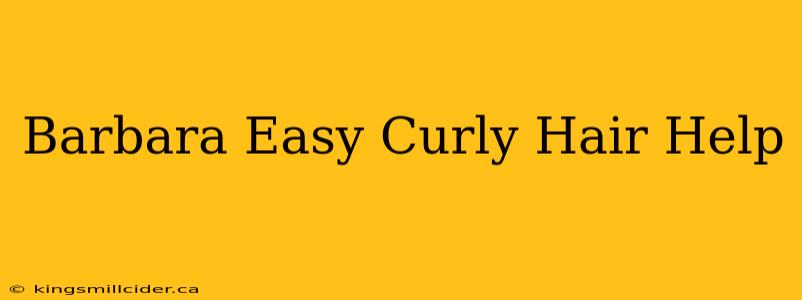 Barbara Easy Curly Hair Help