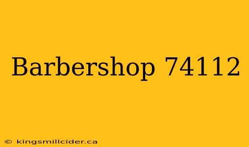 Barbershop 74112