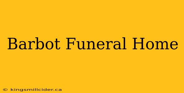 Barbot Funeral Home