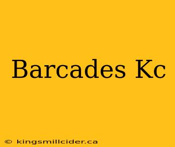 Barcades Kc