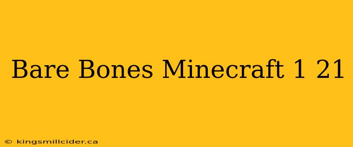 Bare Bones Minecraft 1 21