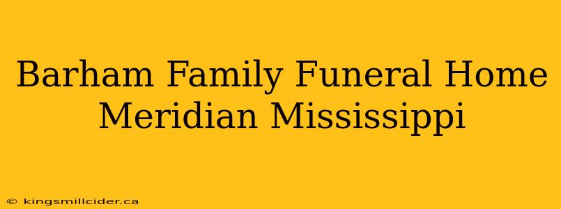 Barham Family Funeral Home Meridian Mississippi