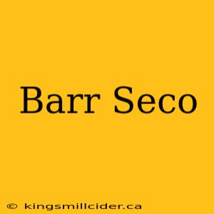 Barr Seco