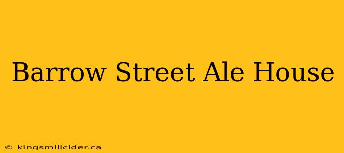 Barrow Street Ale House