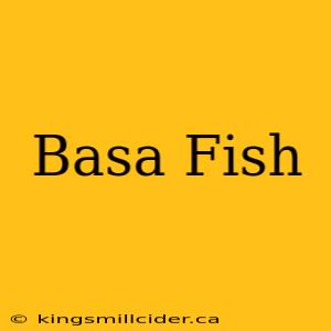 Basa Fish