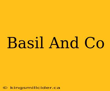 Basil And Co