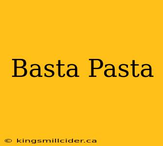 Basta Pasta