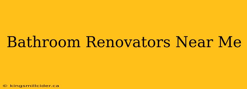 Bathroom Renovators Near Me