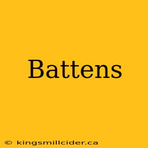 Battens