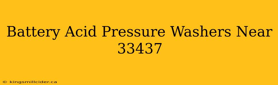 Battery Acid Pressure Washers Near 33437