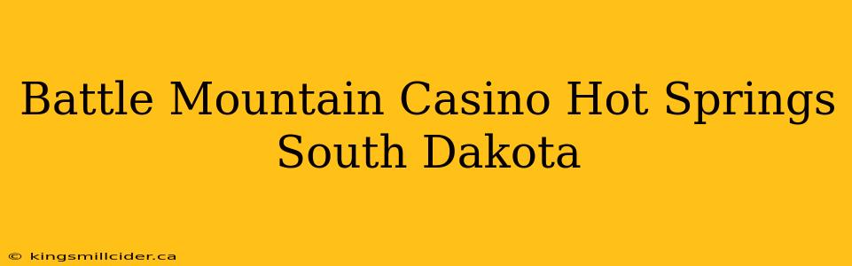 Battle Mountain Casino Hot Springs South Dakota