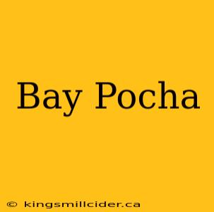 Bay Pocha