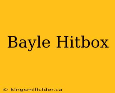 Bayle Hitbox