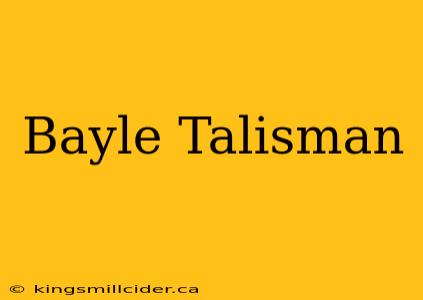 Bayle Talisman