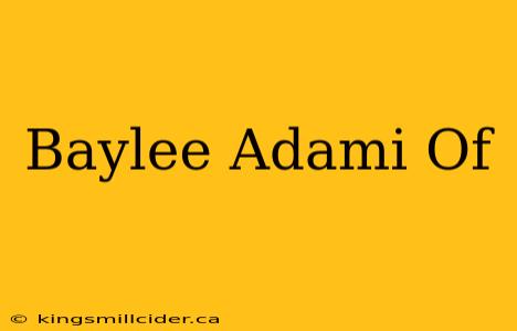 Baylee Adami Of