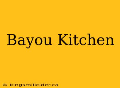 Bayou Kitchen