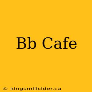 Bb Cafe