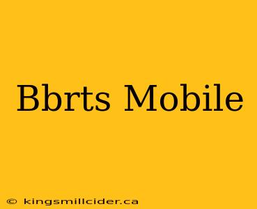 Bbrts Mobile