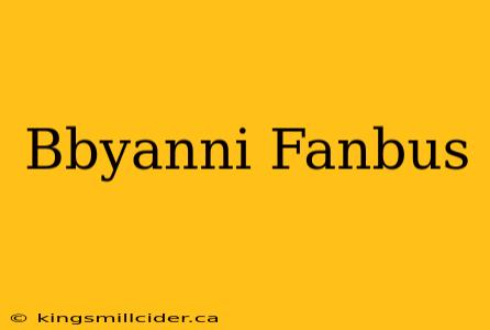 Bbyanni Fanbus