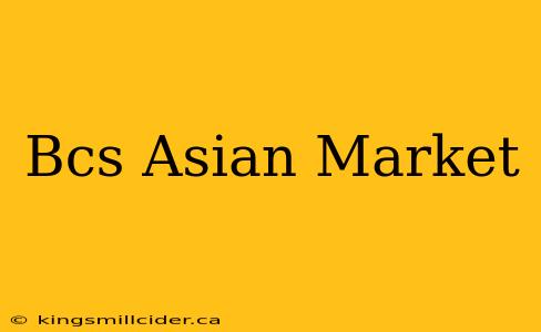 Bcs Asian Market