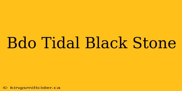 Bdo Tidal Black Stone