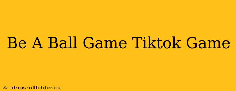 Be A Ball Game Tiktok Game