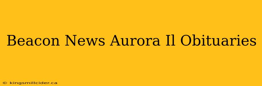 Beacon News Aurora Il Obituaries