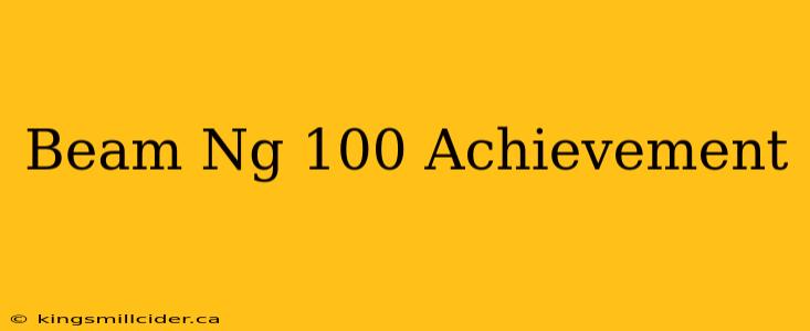 Beam Ng 100 Achievement