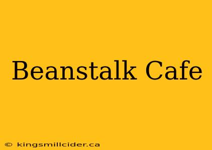 Beanstalk Cafe