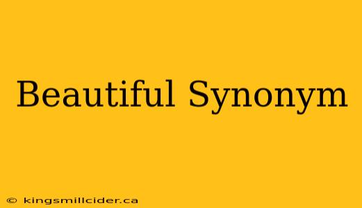 Beautiful Synonym