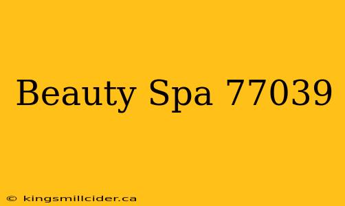 Beauty Spa 77039