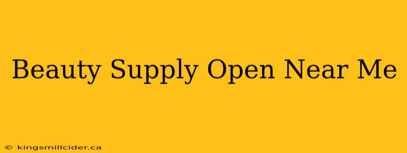 Beauty Supply Open Near Me