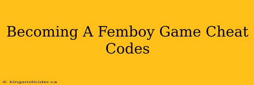 Becoming A Femboy Game Cheat Codes