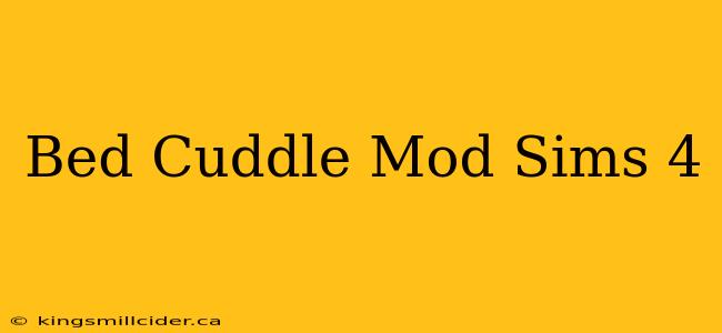 Bed Cuddle Mod Sims 4