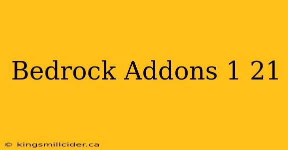 Bedrock Addons 1 21