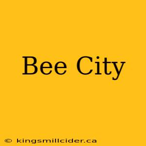 Bee City