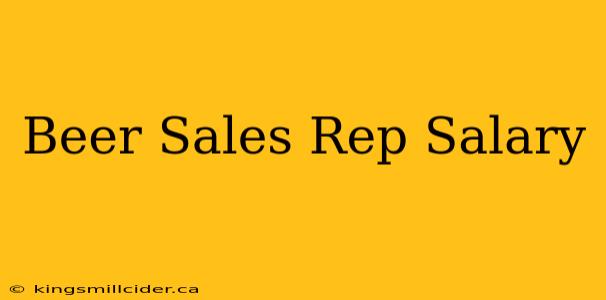 Beer Sales Rep Salary