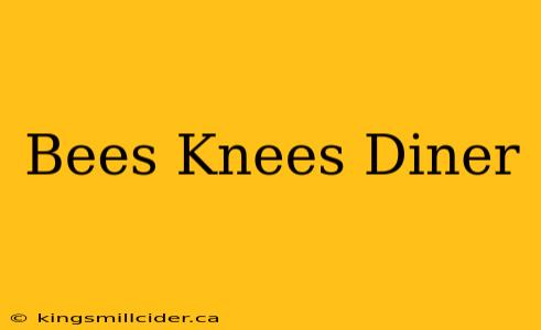 Bees Knees Diner