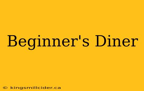 Beginner's Diner